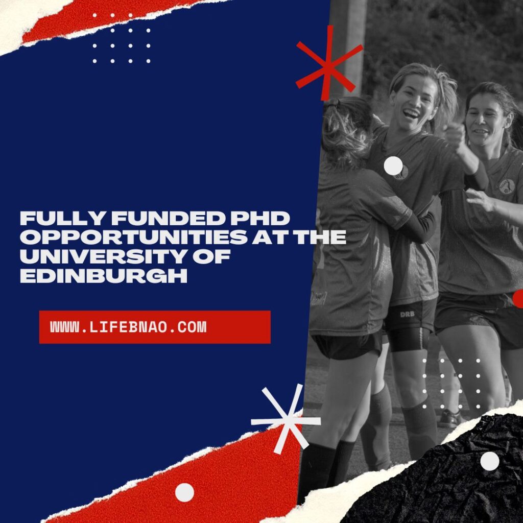 Fully Funded PhD Opportunities at The University of Edinburgh