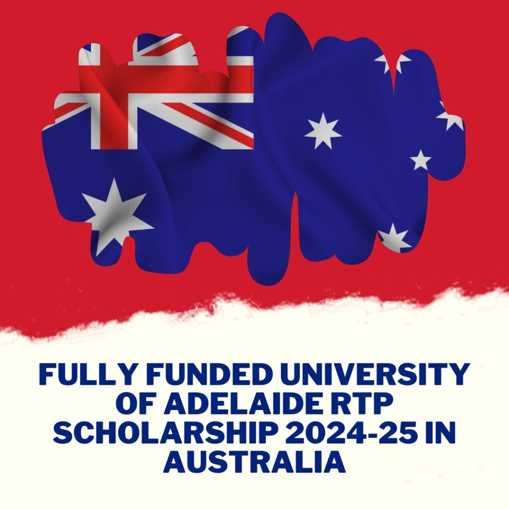 Fully Funded University of Adelaide RTP Scholarship 2024-25 in Australia